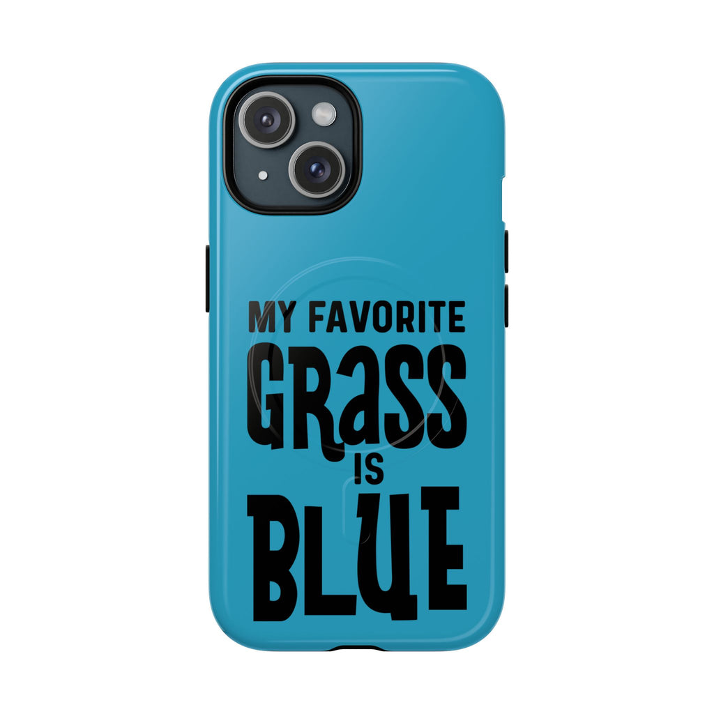 Blue Grass Phone Case — “My Favorite Grass Is Blue” Tough Magnetic Protective Case